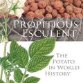 Cover Art for 9780434013180, Propitious Esculent: The Potato in World History by John Reader