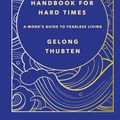 Cover Art for 9781529367652, Handbook for Hard Times: A monk's guide to fearless living by Gelong Thubten
