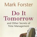Cover Art for 9780340909126, Do It Tomorrow and Other Secrets of Time Management by Mark Forster