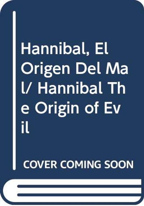 Cover Art for 9789707805521, Hannibal. El origen del mal. by Tom Harris