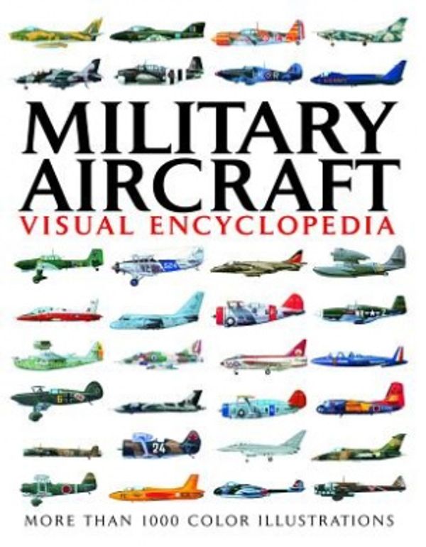 Cover Art for 9781906626716, Visual Encylopedia of Military Aircraft by Jim Winchester