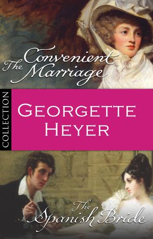 Cover Art for 9781448149278, Georgette Heyer Bundle: The Convenient Marriage/The Spanish Bride by Georgette Heyer