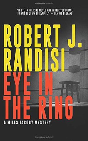 Cover Art for 9781641192996, Eye In The Ring (A Miles Jacoby Mystery) by Robert J. Randisi