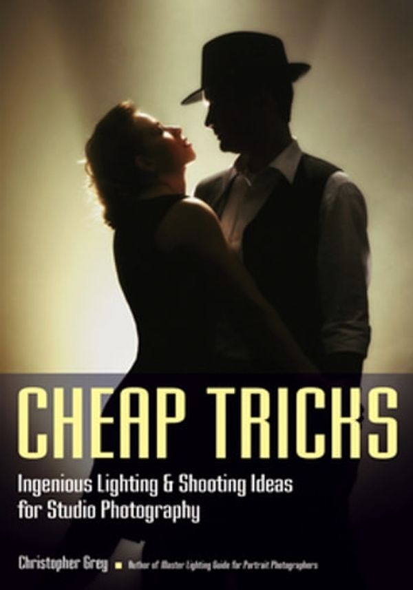 Cover Art for 9781682030134, Cheap Tricks: Ingenious Lighting and Shooting Ideas for Studio Photography by Christopher Grey