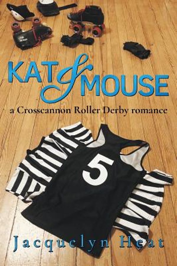 Cover Art for 9781733940207, Kat & Mouse: a Crosscannon Roller Derby romance by Jacquelyn Heat