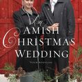 Cover Art for 9780310361398, An Amish Christmas Wedding: Four Stories by Clipston, Amy, Fuller, Kathleen, Irvin, Kelly, Chapman, Vannetta