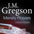 Cover Art for 9781847513168, Merely Players by J.M. Gregson