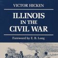 Cover Art for 9780252061653, Illinois in the Civil War by Victor Hicken