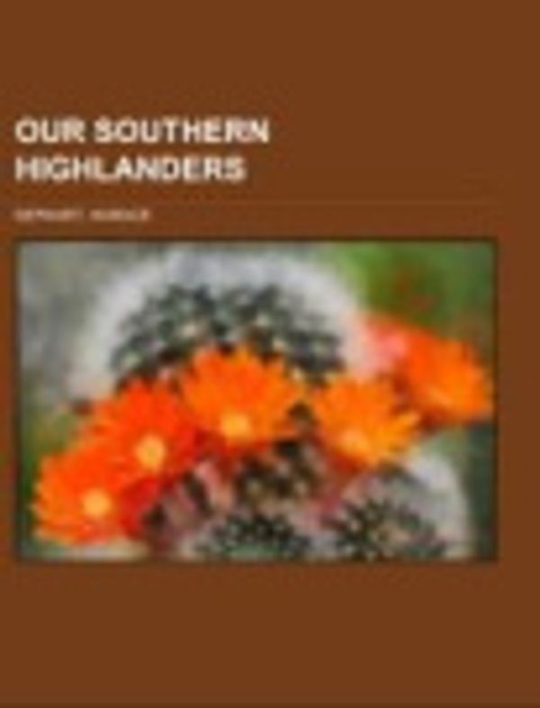 Cover Art for 9781153645553, Our Southern Highlanders by Horace Kephart