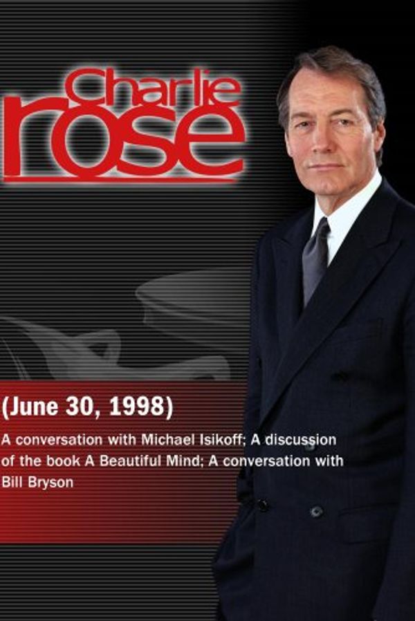 Cover Art for 0883629065311, Charlie Rose with Michael Isikoff; Kenneth L. Davis, Sylvia Nasar & Howard Chua-Eoan; Bill Bryson (June 30, 1998) by Unknown