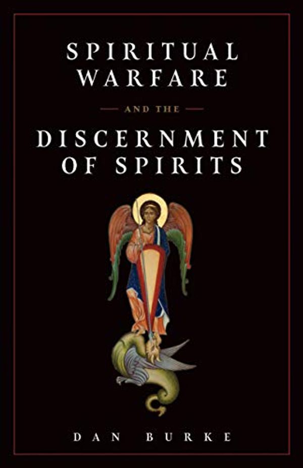 Cover Art for B082FG1489, Spiritual Warfare and the Discernment of Spirits by Dan Burke