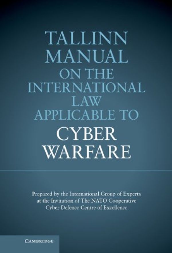 Cover Art for 9781107024434, Tallinn Manual on the International Law Applicable to Cyber Warfare by 