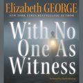 Cover Art for 9780060838911, With No One As Witness by Elizabeth George, Charles Keating