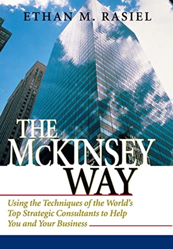 Cover Art for 8601300051833, The McKinsey Way by Ethan Rasiel