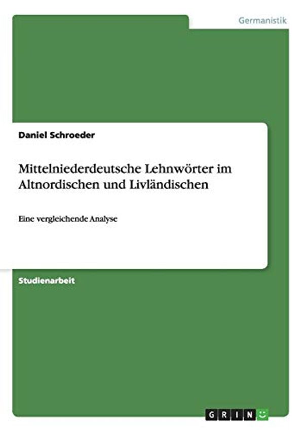 Cover Art for 9783656817765, Mittelniederdeutsche Lehnwörter im Altnordischen und Livländischen by Daniel Schroeder