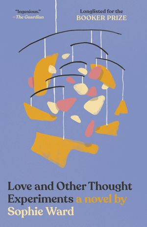 Cover Art for 9780593314302, Love and Other Thought Experiments by Sophie Ward