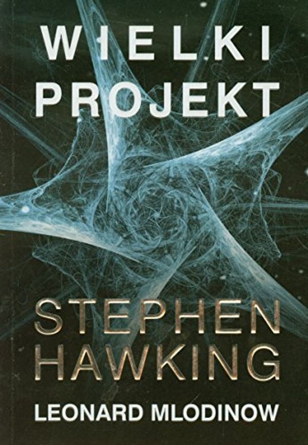 Cover Art for 9788376597966, Wielki Projekt [Unbekannter Einband] by Stephen Hawking, Leonard Mlodinow by Stephen Hawking, Leonard Mlodinow