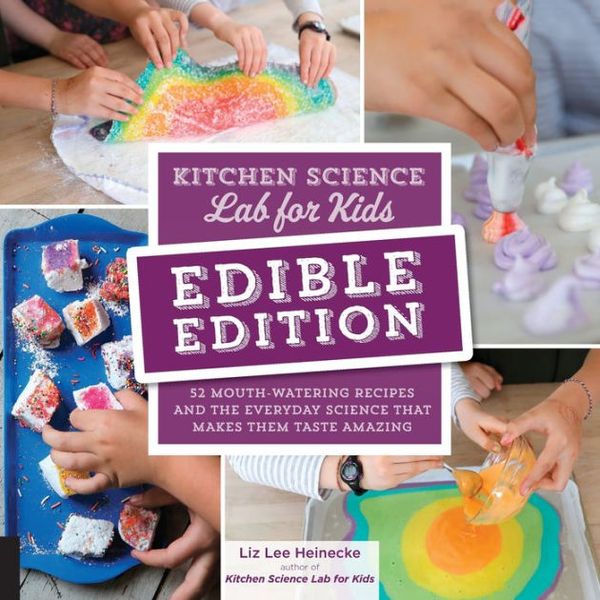 Cover Art for 9781631597428, Kitchen Science Lab for Kids: EDIBLE EDITION by Liz Lee Heinecke