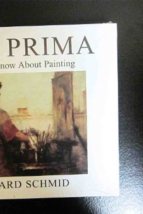 Cover Art for 9780966211702, Alla Prima: Everything I Know About Painting by Richard Schmid