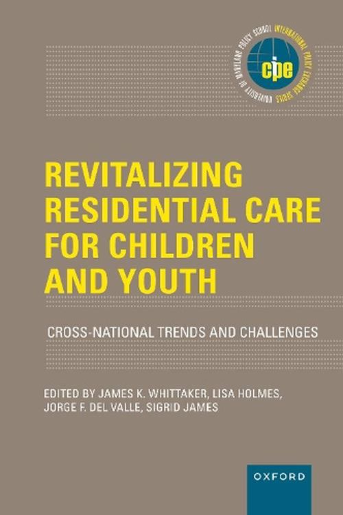 Cover Art for 9780197644300, Revitalizing Residential Care for Children and Youth: Cross-National Trends and Challenges by Editor