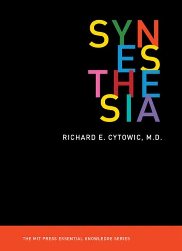 Cover Art for 9780262346290, Synesthesia by Richard E. Cytowic, MD