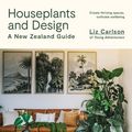 Cover Art for 9781761185601, Houseplants and Design by Liz Carlson