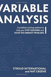 Cover Art for 9780999694534, Variable Analysis: A Problem Solving Method to Help You Stop Guessing and Solve the Hardest Problems by Nat Greene, Stroud International