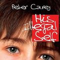 Cover Art for 9781433209222, His Illegal Self by Peter Carey