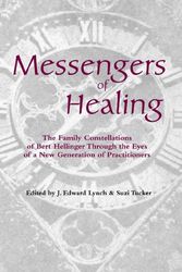 Cover Art for 9781932462807, Messengers of Healing: The Family Constellations of Bert Hellinger Through the Eyes of a New Generation of Practitioners by J. Edward Lynch