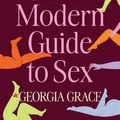 Cover Art for 9781460765371, The Modern Guide To Sex by Georgia Grace