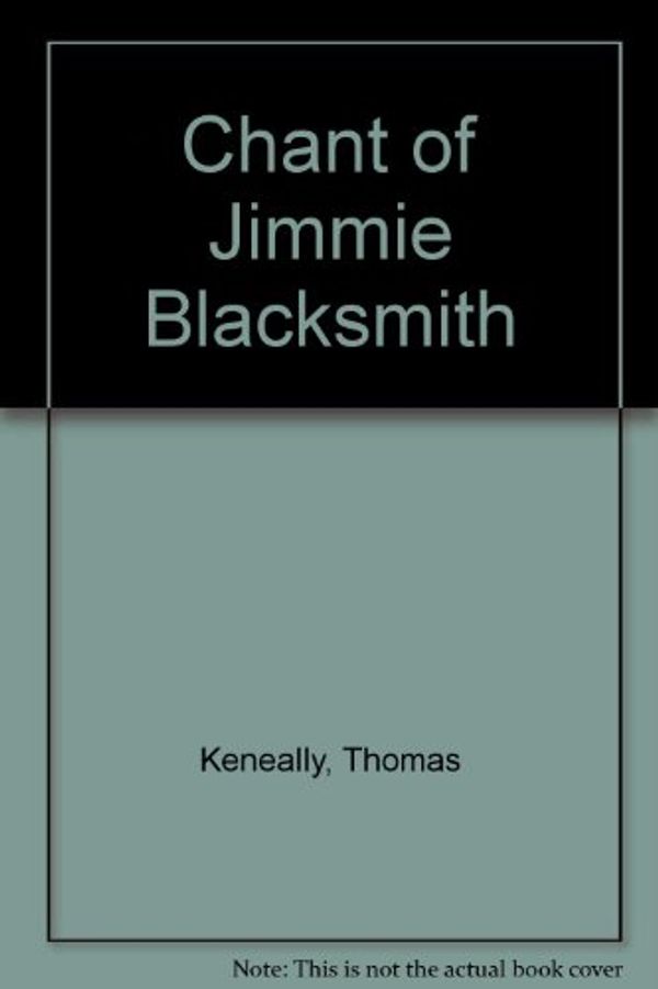 Cover Art for 9780732266820, Chant of Jimmie Blacksmith by Thomas Keneally