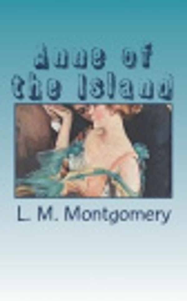 Cover Art for 9781722801465, Anne of the Island by Lucy Maud Montgomery