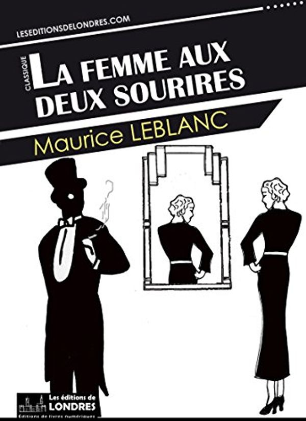 Cover Art for B01MSIEQZO, La femme aux deux sourires by Maurice Leblanc