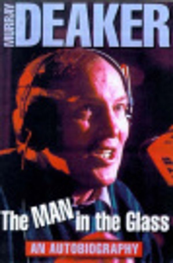 Cover Art for 9781869586768, The Man in the Glass: An Autobiography by Murray Deaker