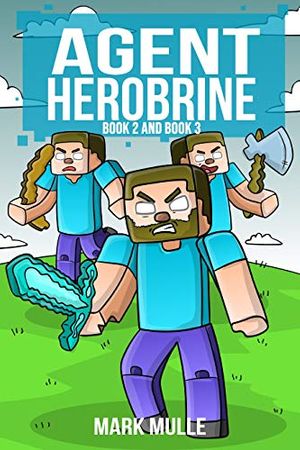 Cover Art for B06W2H7HRC, Agent Herobrine (Book 2 and Book 3) (An Unofficial Minecraft Book for Kids Ages 9 - 12 (Preteen) by Mark Mulle