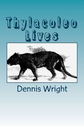 Cover Art for 9781548445171, Thylacoleo Lives by Mr Dennis Wright