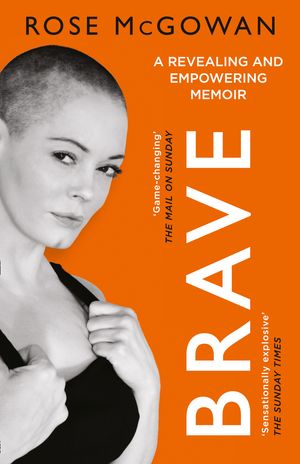 Cover Art for 9780008291129, Brave by Rose McGowan