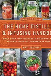 Cover Art for 9781604335354, The Home Distilling & Infusing Handbook (Second Edition) by Matthew Teacher
