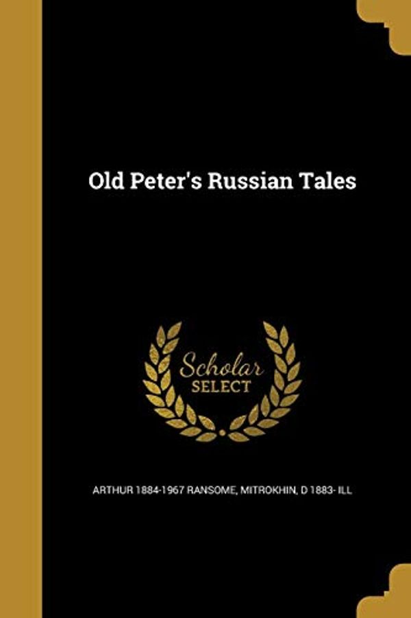 Cover Art for 9781372503719, Old Peter's Russian Tales by Arthur Ransome