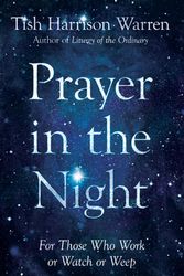 Cover Art for 9780830846795, Prayer in the Night: For Those Who Work or Watch or Weep by Tish Harrison Warren