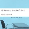 Cover Art for 9780415823913, On Learning from the Patient by Patrick Casement