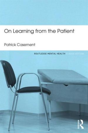 Cover Art for 9780415823913, On Learning from the Patient by Patrick Casement