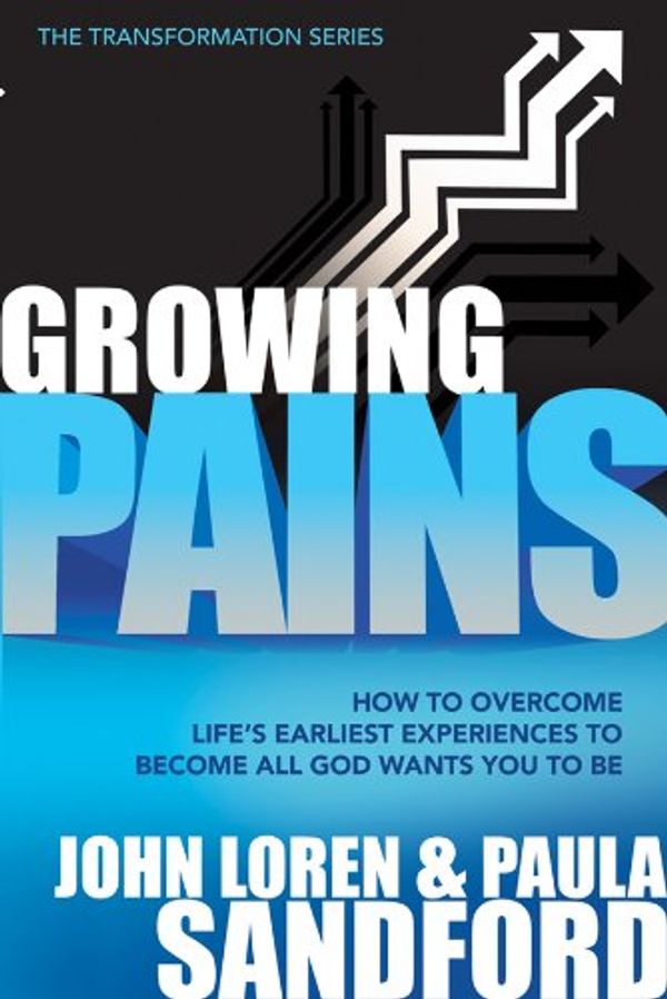Cover Art for B009EXU5CC, Growing Pains: How to Overcome Life's Earliest Experiences to Become All God Wants You to Be (Transformation) by John Loren Sandford