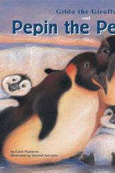 Cover Art for 9781404812963, Gilda the Giraffe and Pepin the Penguin by Lucie Papineau