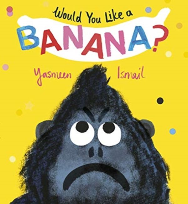 Cover Art for 9781406375848, Would You Like a Banana? by Yasmeen Ismail