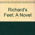 Cover Art for 9780804108966, Richard's Feet: A Novel by Carey Harrison