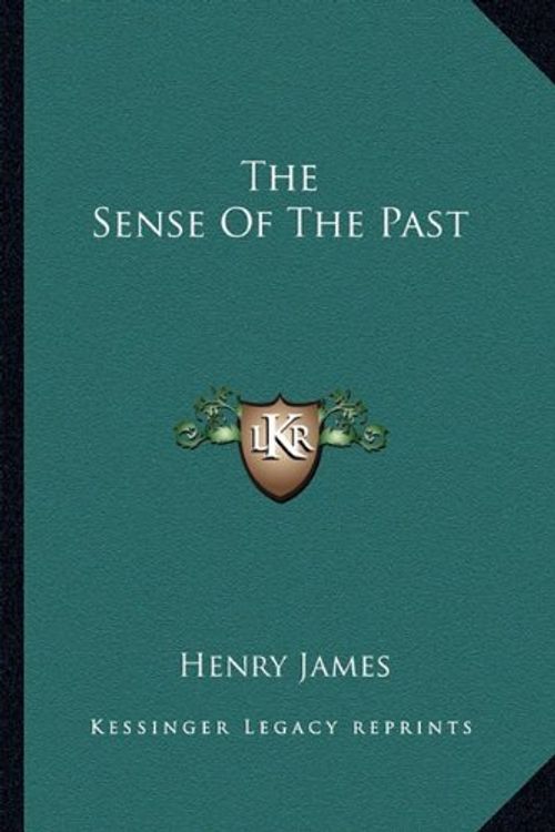 Cover Art for 9781163108406, The Sense of the Past by Henry James