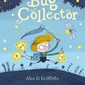 Cover Art for 9781783447688, The Bug Collector by Alex Griffiths