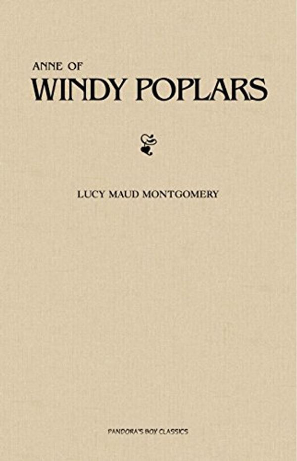 Cover Art for B0774YXJWN, Anne of Windy Poplars by Lucy Maud Montgomery