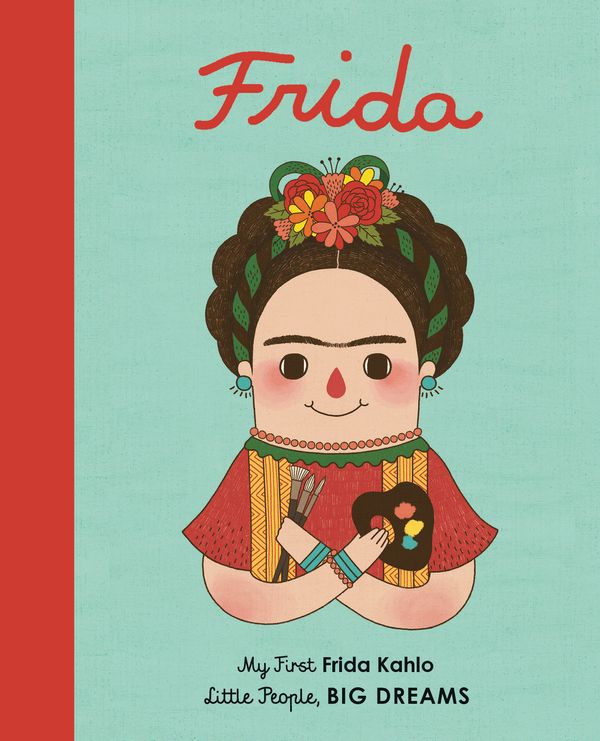 Cover Art for 9781786032485, Frida KahloMy First Frida Kahlo by Sanchez Vegara, Maria Isabel